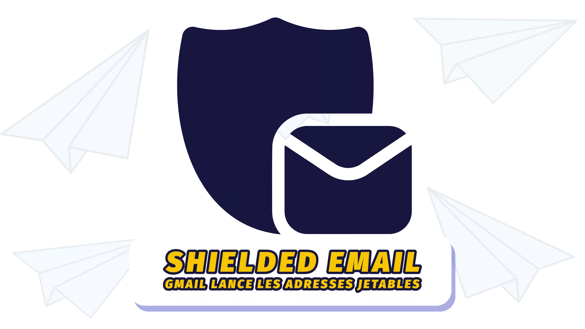 Gmail-shielded-email-marketing-delivrabilite-emailing